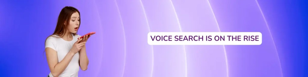 woman talking into her phone and "Voice Search is on the Rise"